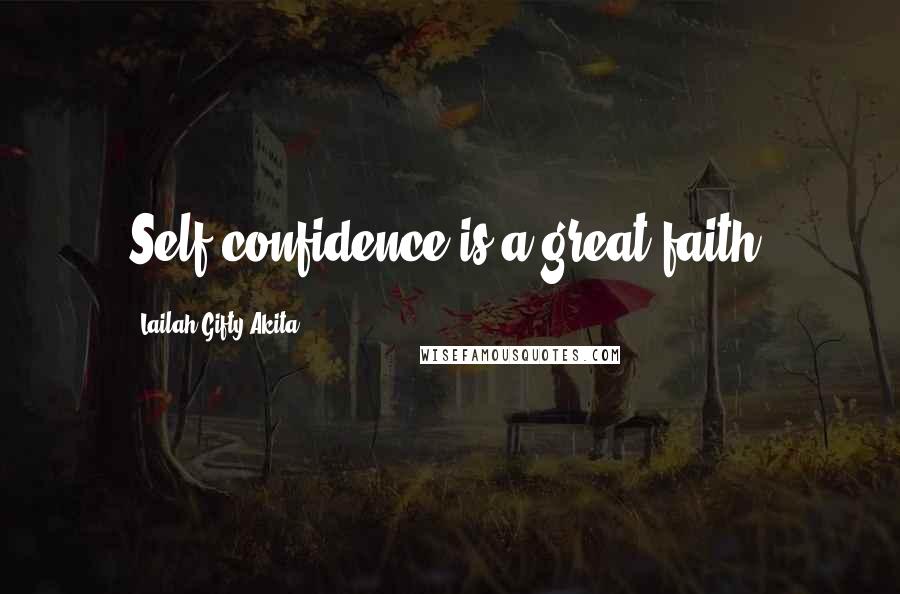 Lailah Gifty Akita Quotes: Self-confidence is a great faith.