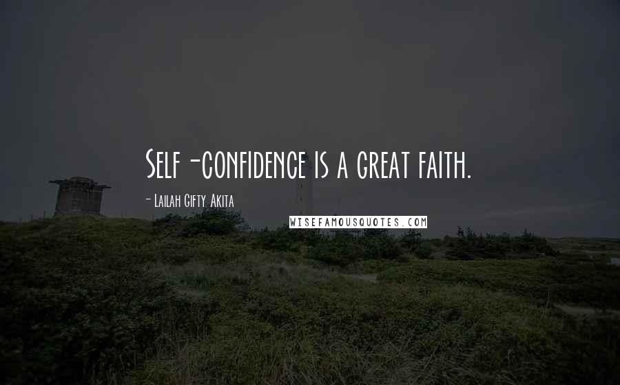 Lailah Gifty Akita Quotes: Self-confidence is a great faith.