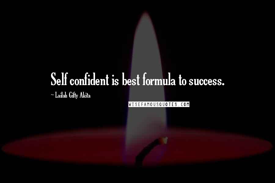 Lailah Gifty Akita Quotes: Self confident is best formula to success.
