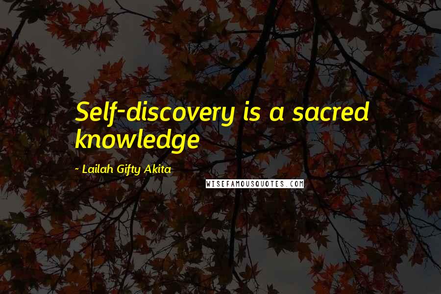 Lailah Gifty Akita Quotes: Self-discovery is a sacred knowledge