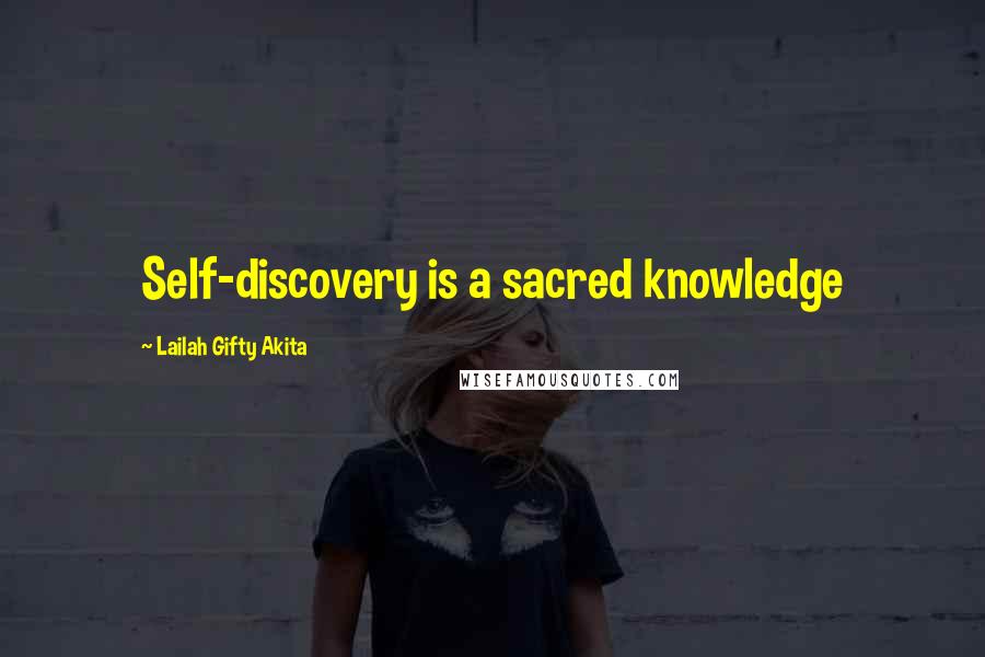 Lailah Gifty Akita Quotes: Self-discovery is a sacred knowledge