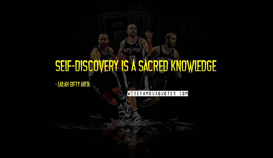 Lailah Gifty Akita Quotes: Self-discovery is a sacred knowledge