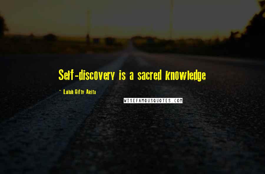 Lailah Gifty Akita Quotes: Self-discovery is a sacred knowledge