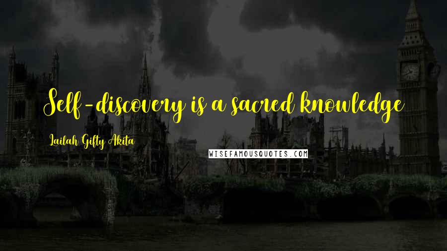 Lailah Gifty Akita Quotes: Self-discovery is a sacred knowledge