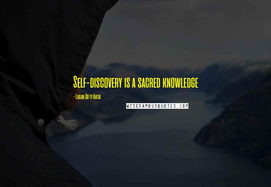 Lailah Gifty Akita Quotes: Self-discovery is a sacred knowledge