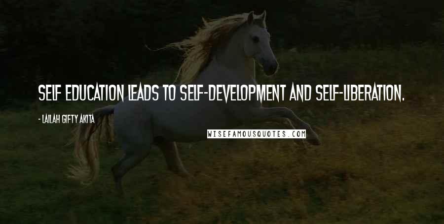 Lailah Gifty Akita Quotes: Self education leads to self-development and self-liberation.