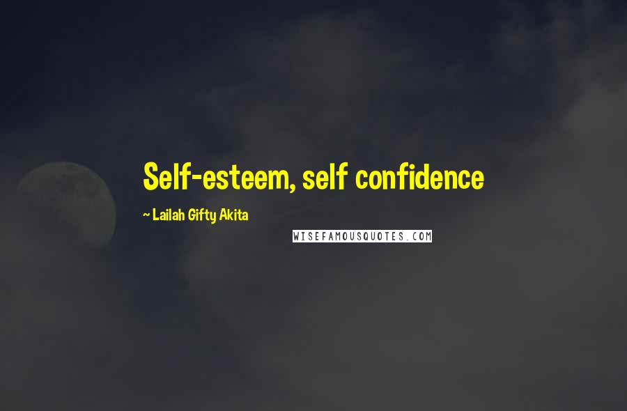 Lailah Gifty Akita Quotes: Self-esteem, self confidence