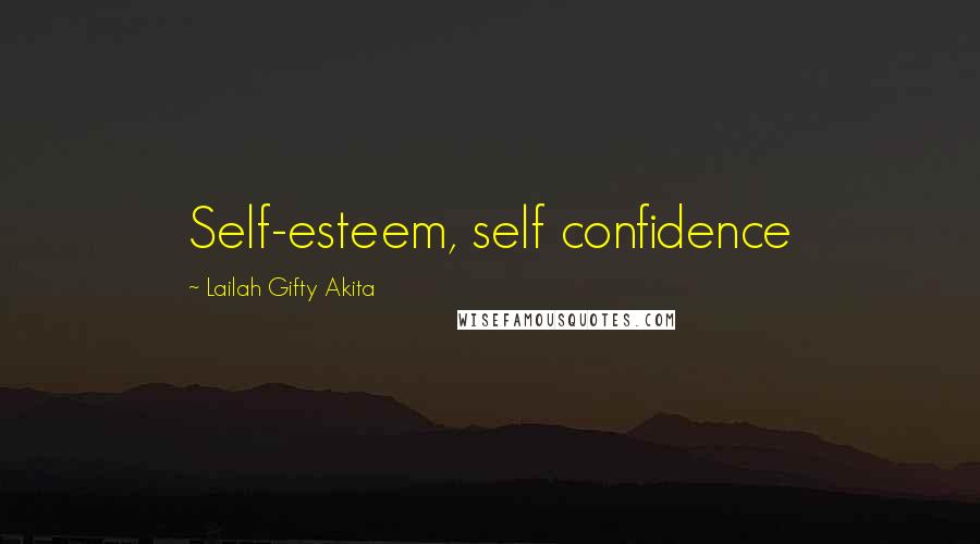 Lailah Gifty Akita Quotes: Self-esteem, self confidence