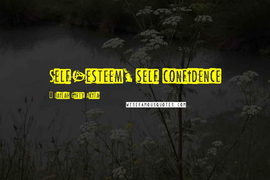 Lailah Gifty Akita Quotes: Self-esteem, self confidence