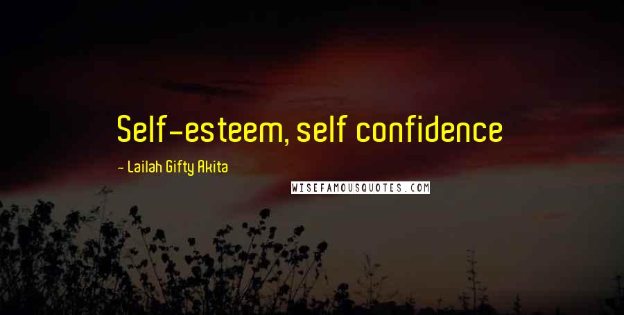 Lailah Gifty Akita Quotes: Self-esteem, self confidence