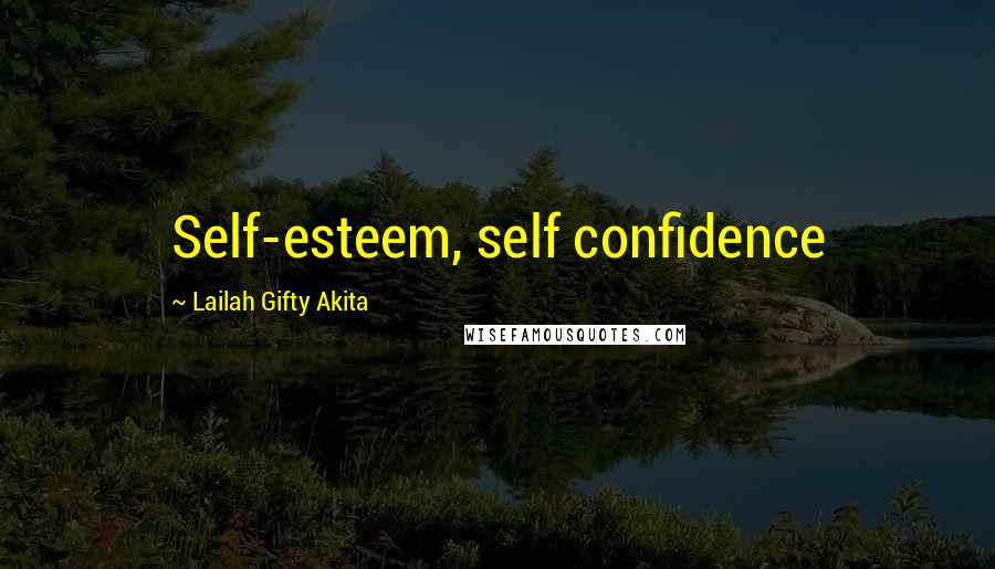 Lailah Gifty Akita Quotes: Self-esteem, self confidence