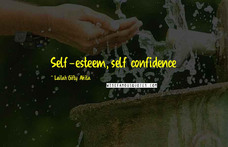 Lailah Gifty Akita Quotes: Self-esteem, self confidence