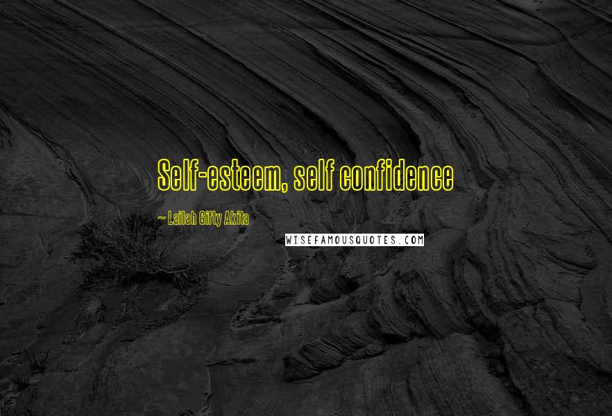 Lailah Gifty Akita Quotes: Self-esteem, self confidence