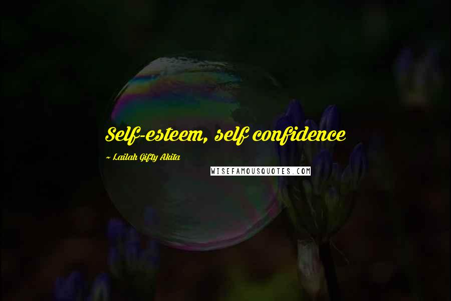 Lailah Gifty Akita Quotes: Self-esteem, self confidence