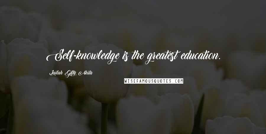 Lailah Gifty Akita Quotes: Self-knowledge is the greatest education.