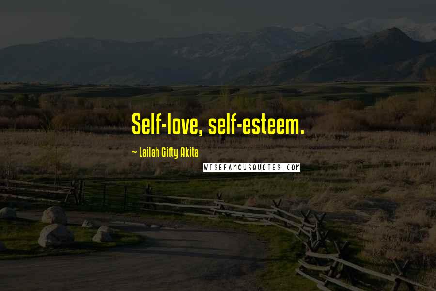 Lailah Gifty Akita Quotes: Self-love, self-esteem.