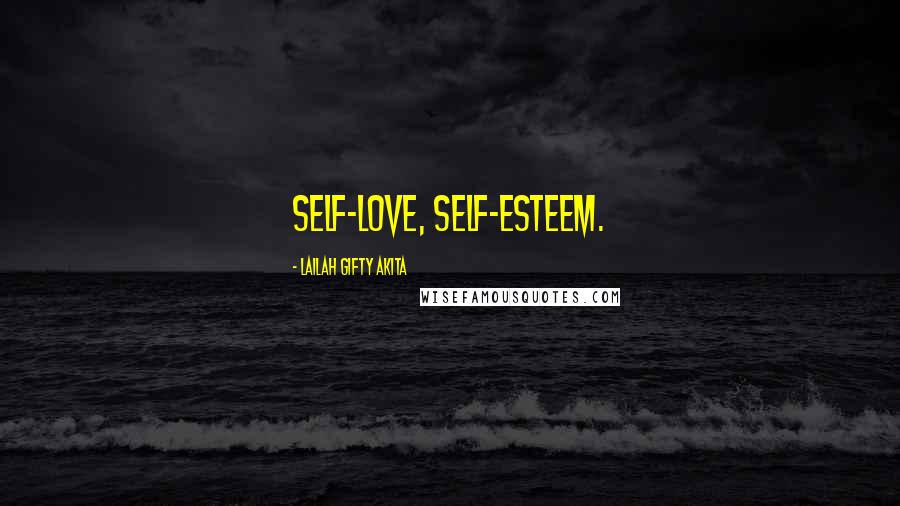 Lailah Gifty Akita Quotes: Self-love, self-esteem.