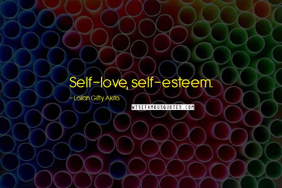 Lailah Gifty Akita Quotes: Self-love, self-esteem.