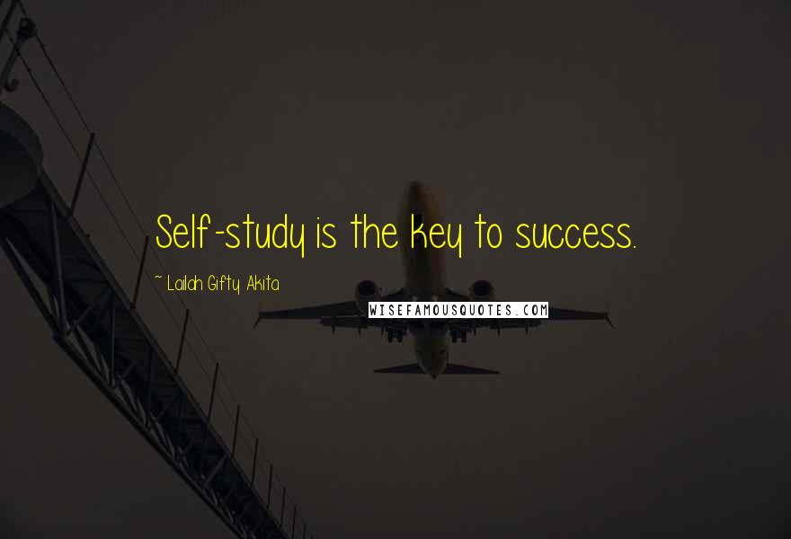 Lailah Gifty Akita Quotes: Self-study is the key to success.