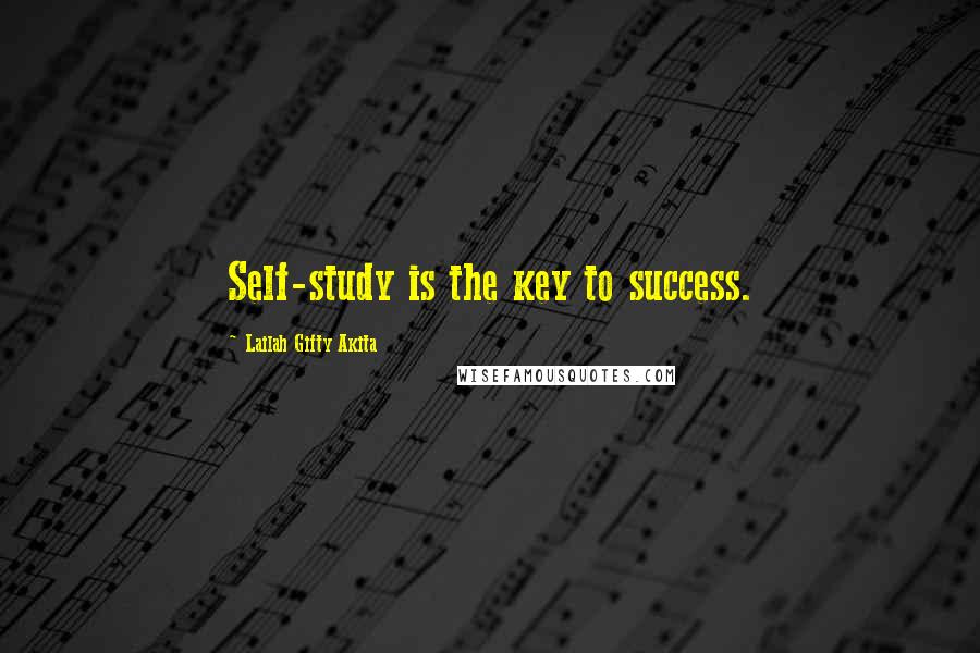 Lailah Gifty Akita Quotes: Self-study is the key to success.