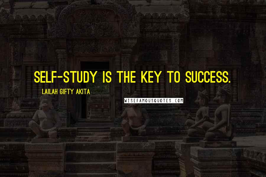 Lailah Gifty Akita Quotes: Self-study is the key to success.
