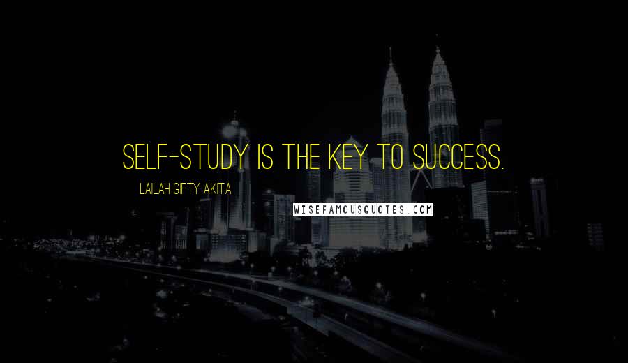 Lailah Gifty Akita Quotes: Self-study is the key to success.