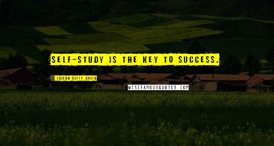 Lailah Gifty Akita Quotes: Self-study is the key to success.