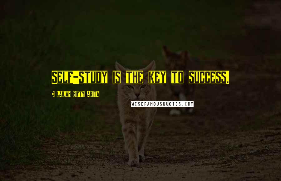 Lailah Gifty Akita Quotes: Self-study is the key to success.