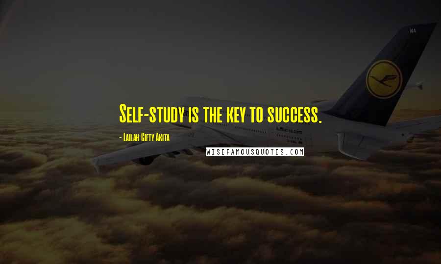 Lailah Gifty Akita Quotes: Self-study is the key to success.
