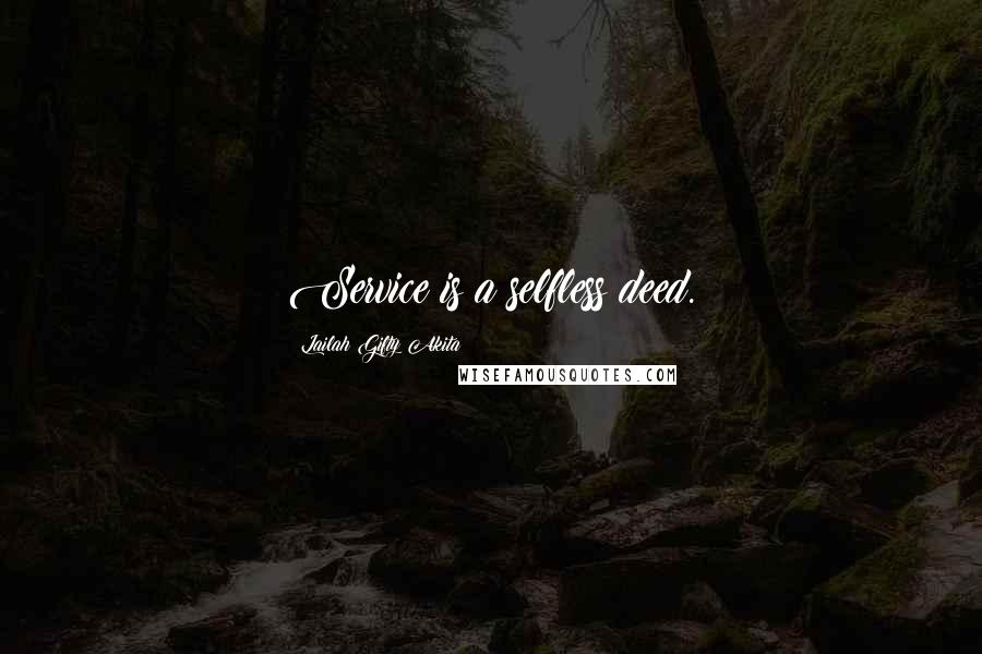 Lailah Gifty Akita Quotes: Service is a selfless deed.