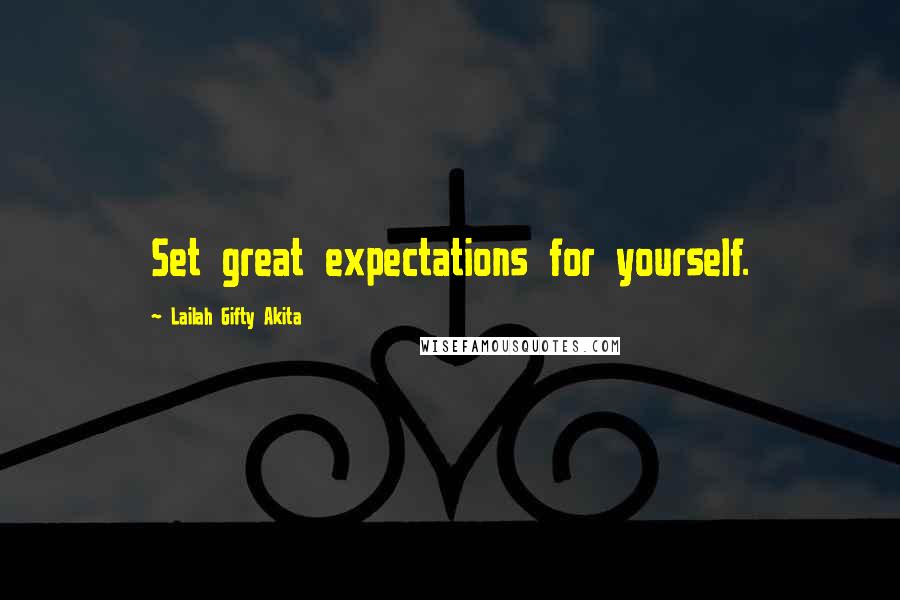 Lailah Gifty Akita Quotes: Set great expectations for yourself.
