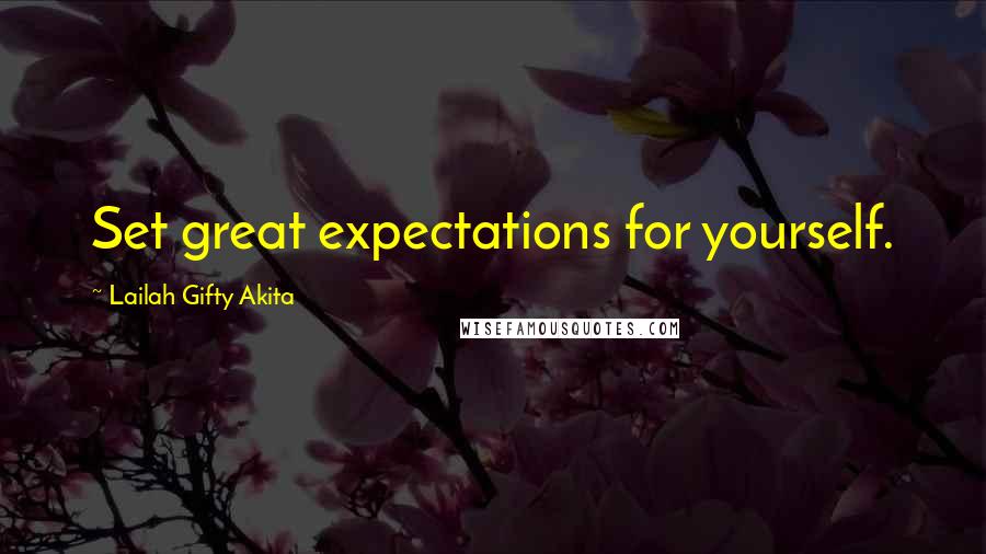 Lailah Gifty Akita Quotes: Set great expectations for yourself.