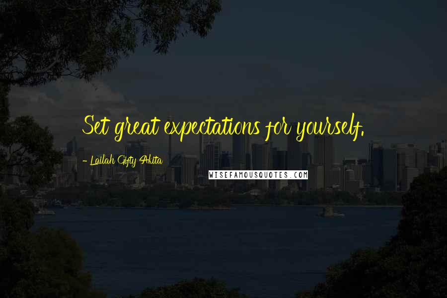 Lailah Gifty Akita Quotes: Set great expectations for yourself.