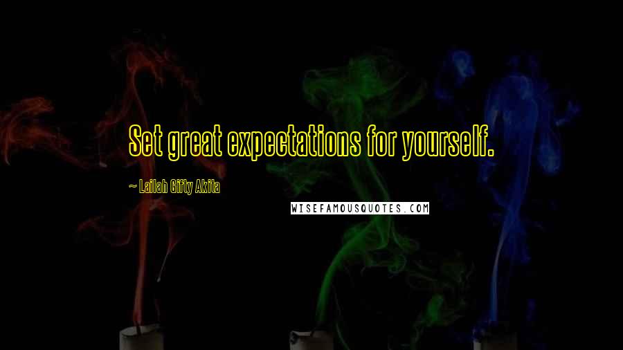 Lailah Gifty Akita Quotes: Set great expectations for yourself.