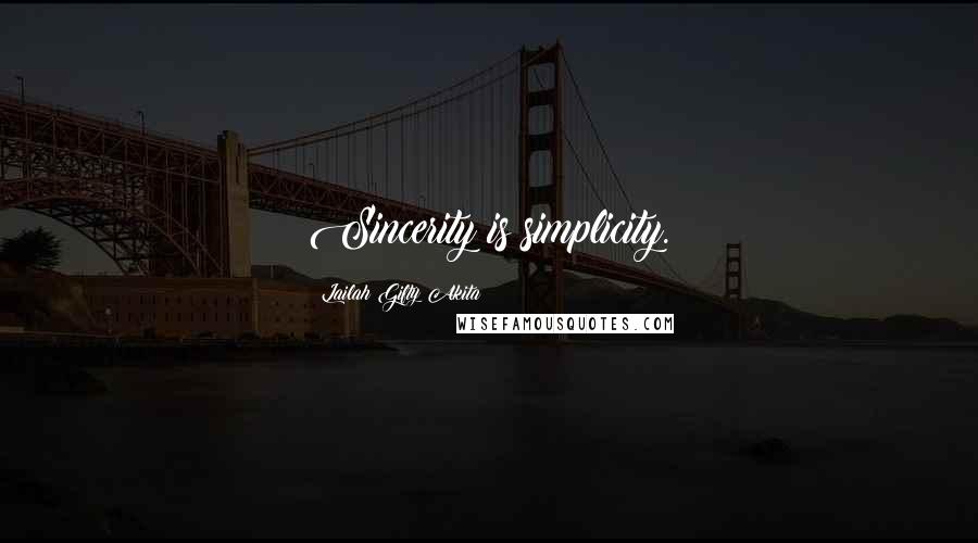 Lailah Gifty Akita Quotes: Sincerity is simplicity.