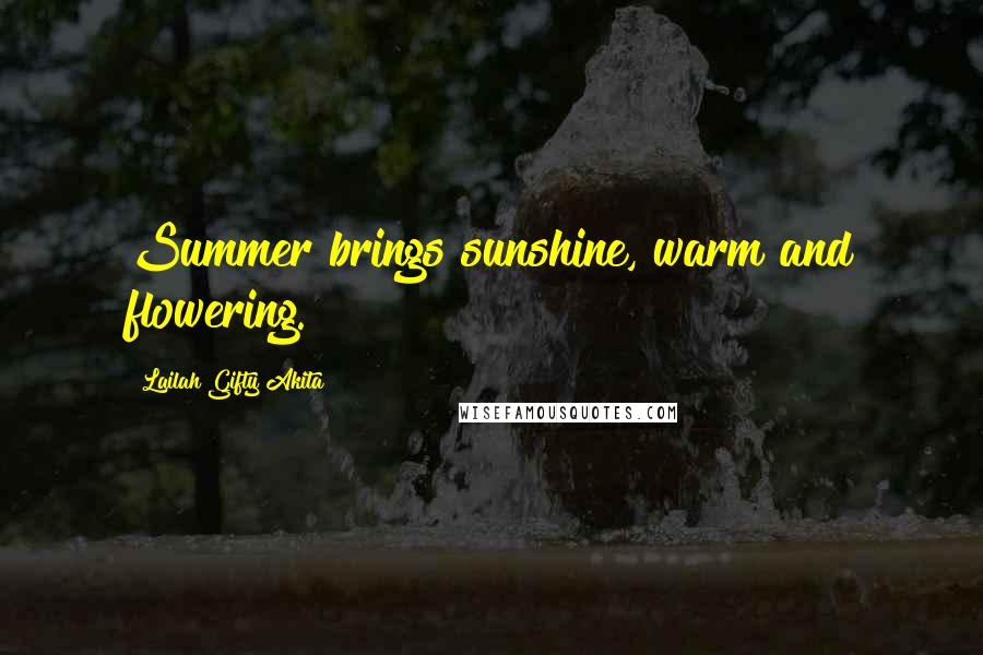 Lailah Gifty Akita Quotes: Summer brings sunshine, warm and flowering.