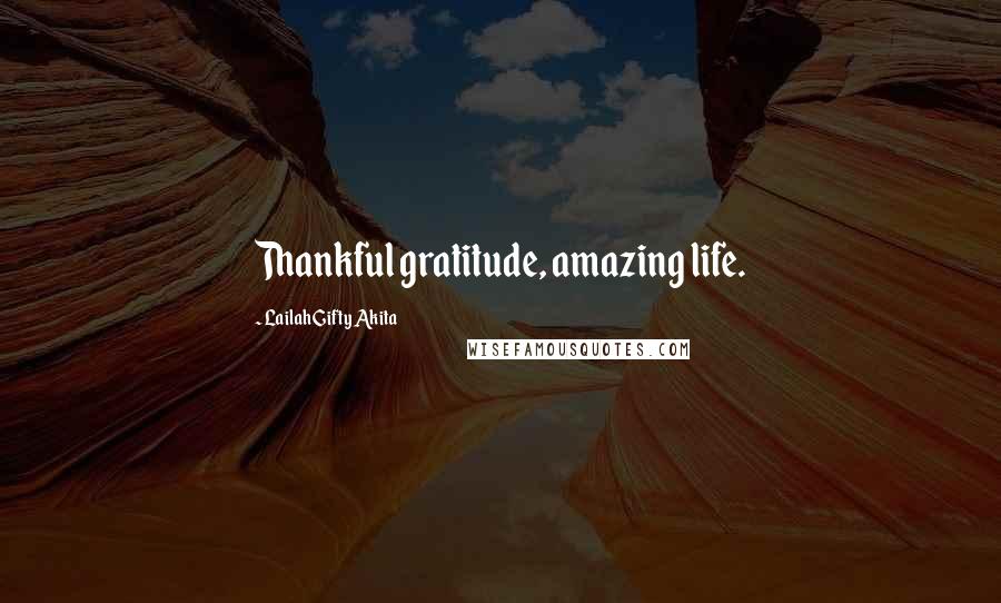 Lailah Gifty Akita Quotes: Thankful gratitude, amazing life.