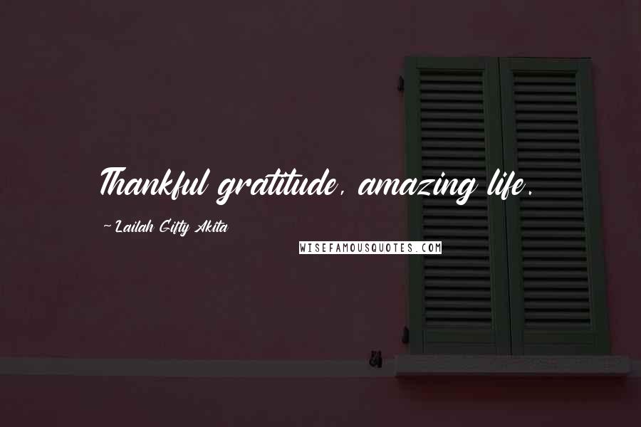 Lailah Gifty Akita Quotes: Thankful gratitude, amazing life.