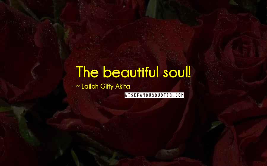 Lailah Gifty Akita Quotes: The beautiful soul!