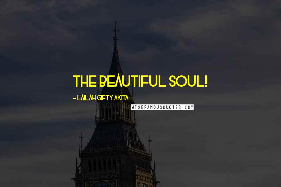 Lailah Gifty Akita Quotes: The beautiful soul!