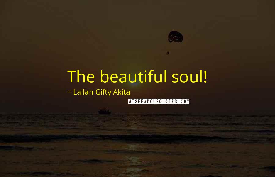 Lailah Gifty Akita Quotes: The beautiful soul!