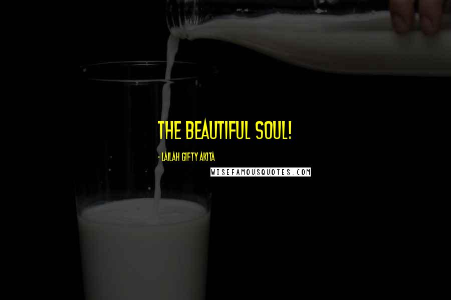 Lailah Gifty Akita Quotes: The beautiful soul!