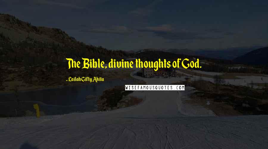 Lailah Gifty Akita Quotes: The Bible, divine thoughts of God.