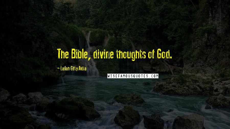 Lailah Gifty Akita Quotes: The Bible, divine thoughts of God.