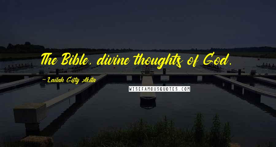 Lailah Gifty Akita Quotes: The Bible, divine thoughts of God.