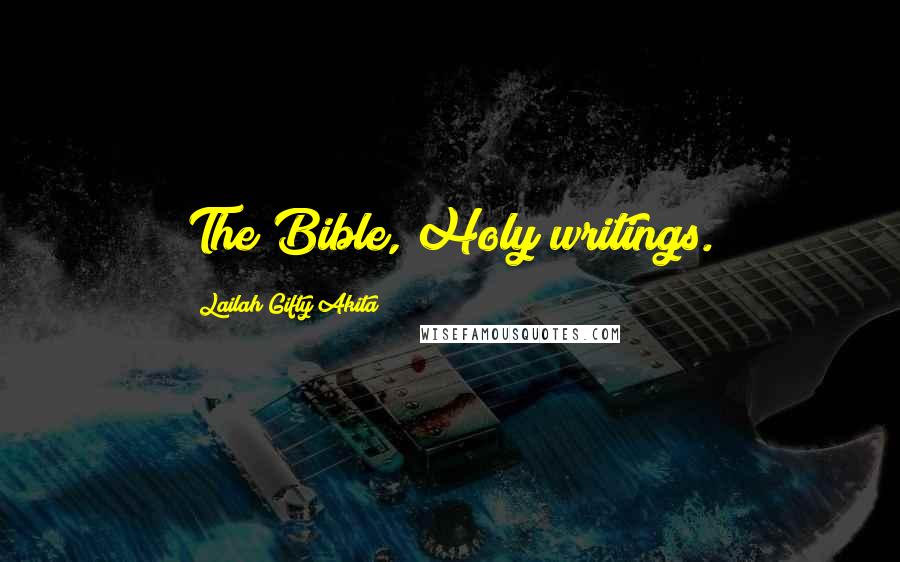 Lailah Gifty Akita Quotes: The Bible, Holy writings.