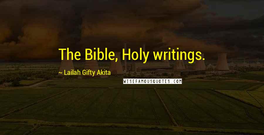 Lailah Gifty Akita Quotes: The Bible, Holy writings.
