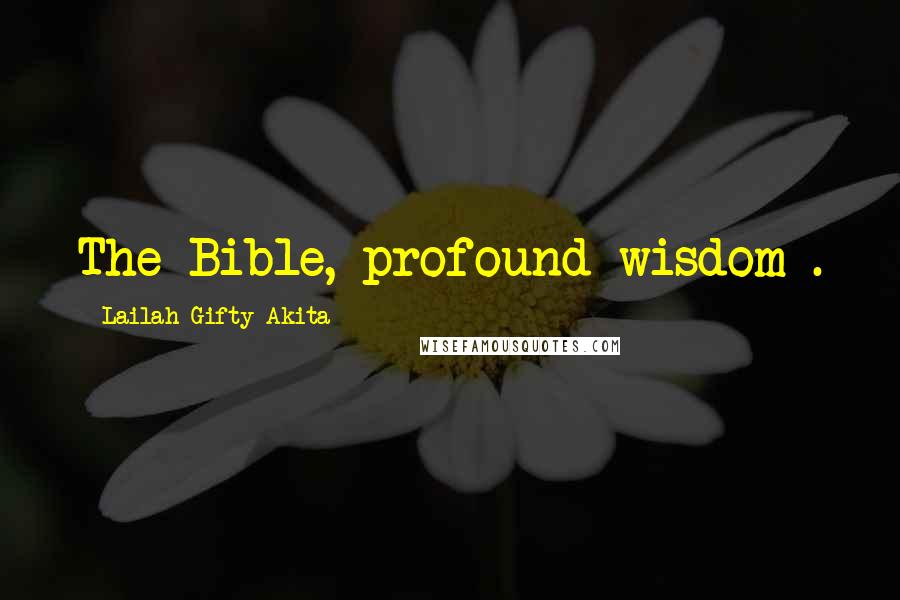 Lailah Gifty Akita Quotes: The Bible, profound wisdom .