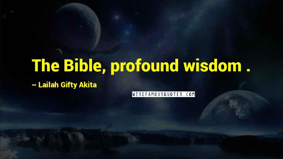 Lailah Gifty Akita Quotes: The Bible, profound wisdom .