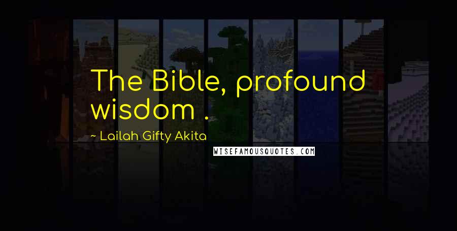 Lailah Gifty Akita Quotes: The Bible, profound wisdom .